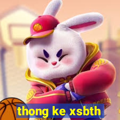 thong ke xsbth