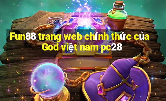 Fun88 trang web chính thức của God việt nam pc28