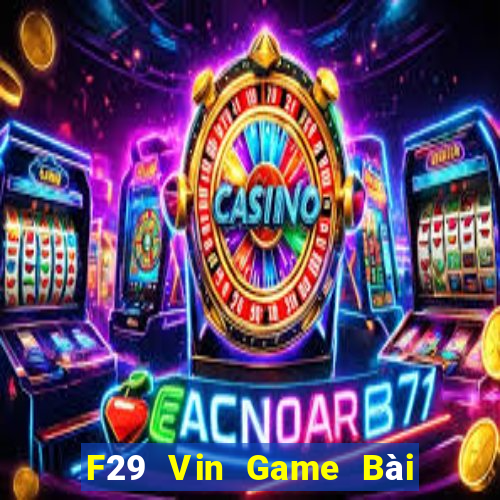 F29 Vin Game Bài Ma Cao