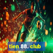 tien 88. club