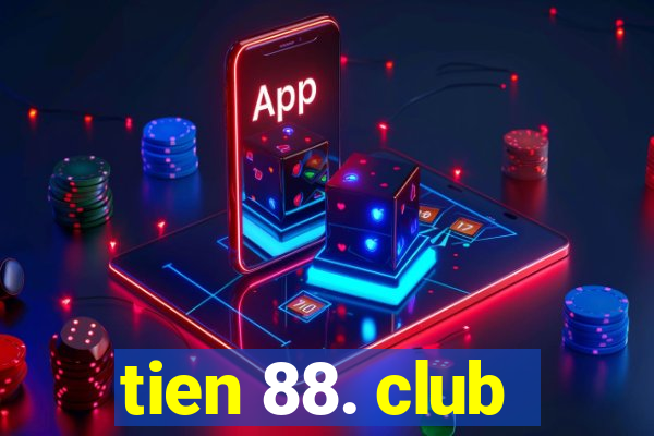 tien 88. club