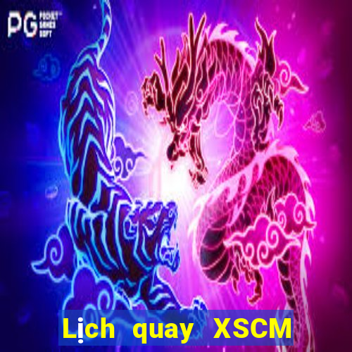 Lịch quay XSCM ngày mai