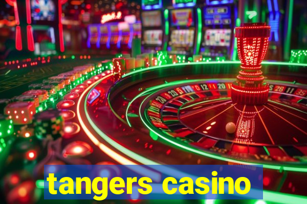 tangers casino