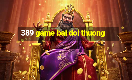 389 game bai doi thuong