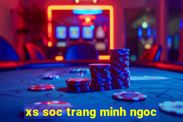 xs soc trang minh ngoc