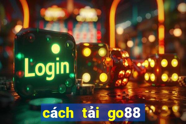 cách tải go88 cho android