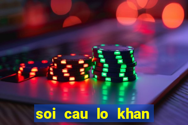 soi cau lo khan mien bac