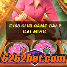 E168 Club Game Bài Phái Mạnh