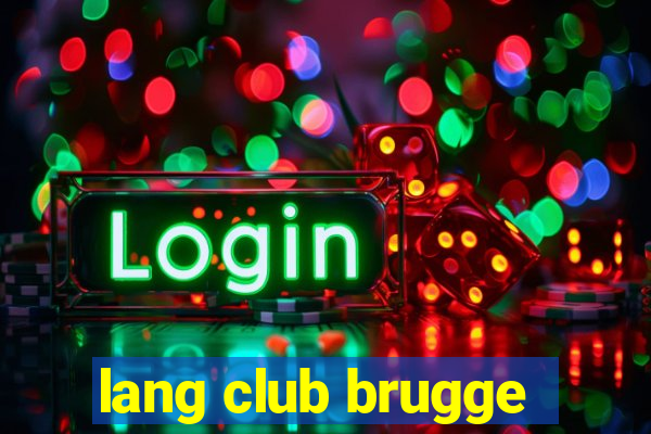 lang club brugge