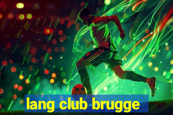 lang club brugge