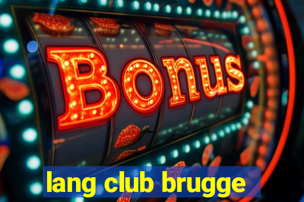 lang club brugge