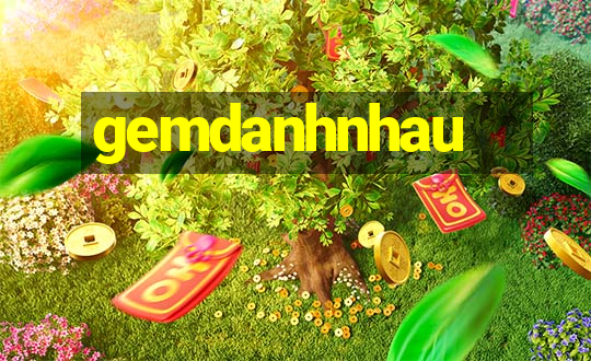 gemdanhnhau