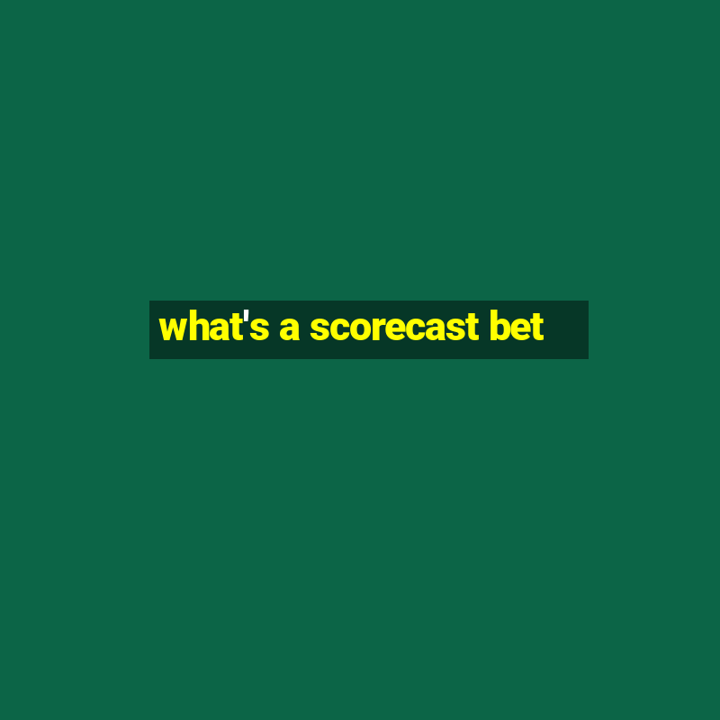 what's a scorecast bet