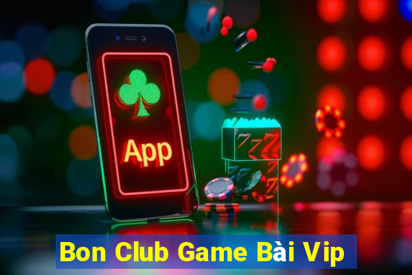 Bon Club Game Bài Vip