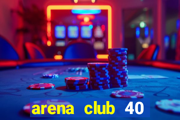 arena club 40 trần nhật duật