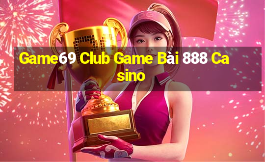 Game69 Club Game Bài 888 Casino