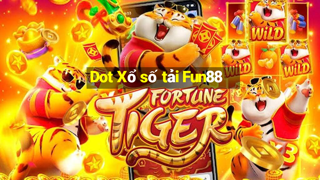 Dot Xổ số tải Fun88