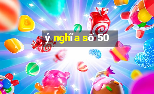 ý nghĩa số 50