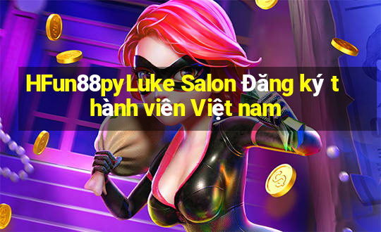 HFun88pyLuke Salon Đăng ký thành viên Việt nam