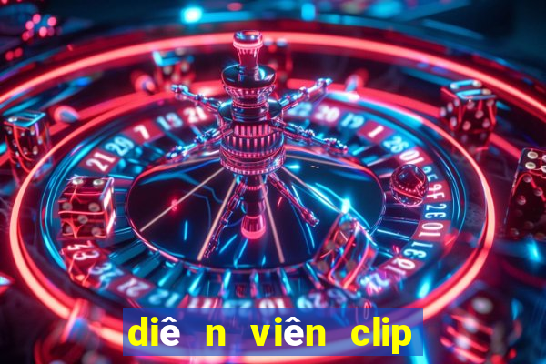 diê n viên clip cu a vanhleg