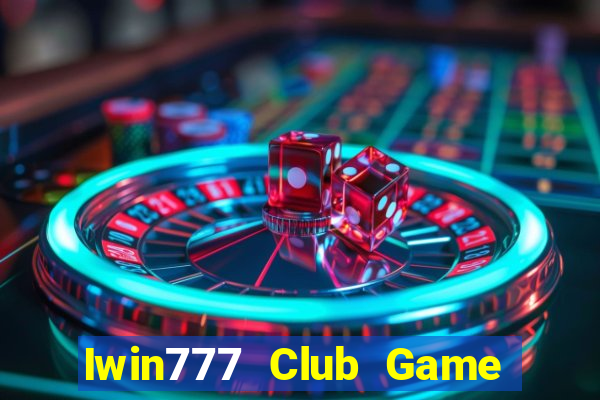 Iwin777 Club Game Bài Tài Xỉu