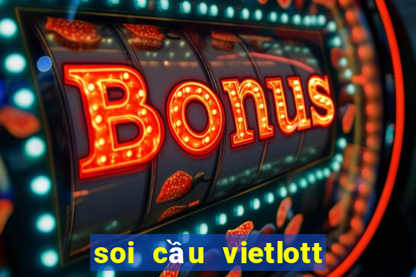 soi cầu vietlott 6 45 hôm nay