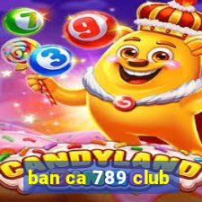 ban ca 789 club