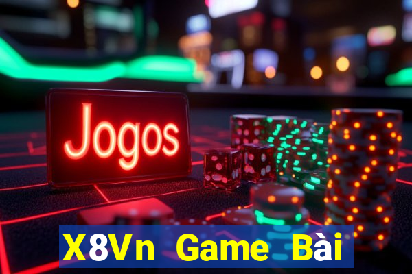 X8Vn Game Bài Đổi Thưởng Uy Tín 2021