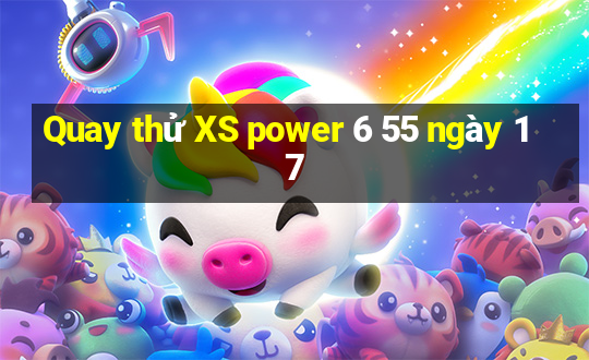 Quay thử XS power 6 55 ngày 17