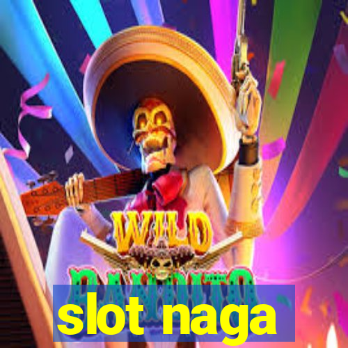 slot naga