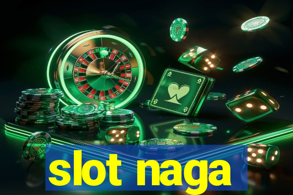 slot naga