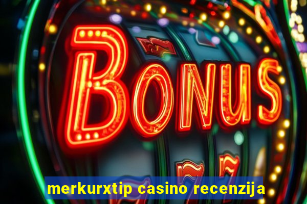 merkurxtip casino recenzija