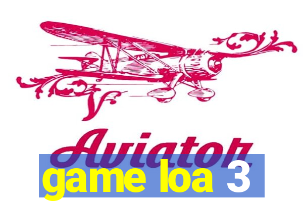 game loa 3