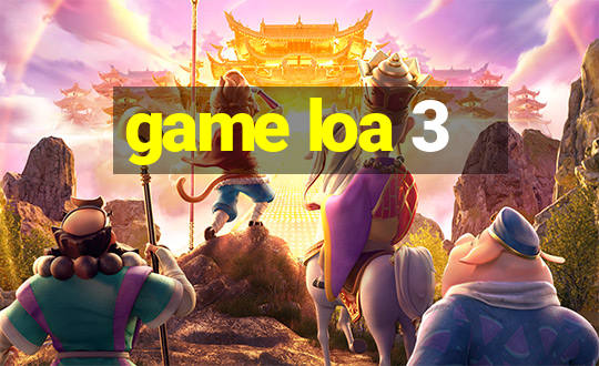 game loa 3