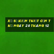 xổ số kiến thiết cần thơ ngày 20 tháng 12