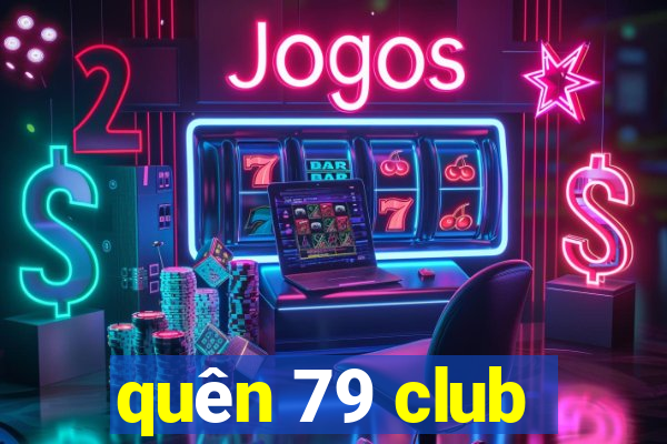 quên 79 club