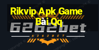 Rikvip Apk Game Bài Qq