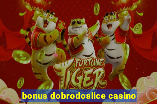 bonus dobrodoslice casino