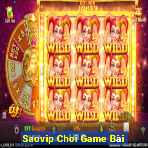 Saovip Choi Game Bài