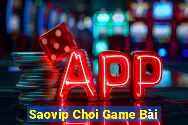 Saovip Choi Game Bài