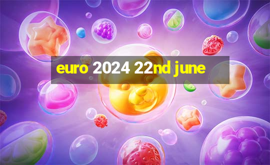 euro 2024 22nd june