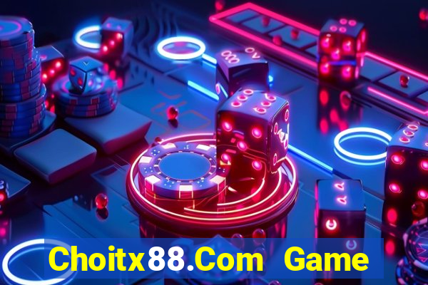 Choitx88.Com Game Bài 2022