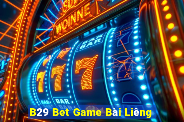 B29 Bet Game Bài Liêng