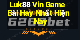 Luk88 Vin Game Bài Hay Nhất Hiện Nay