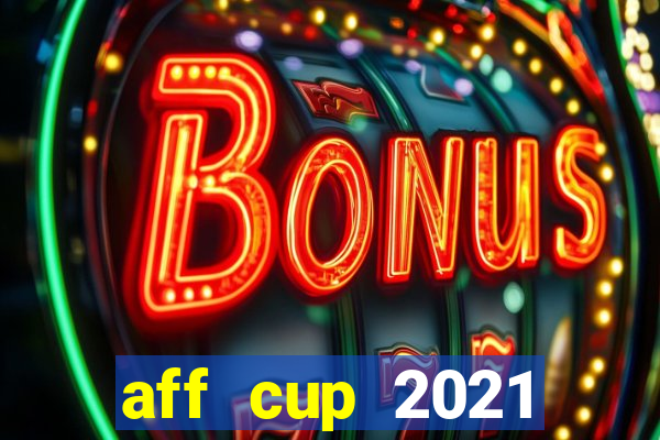 aff cup 2021 việt nam