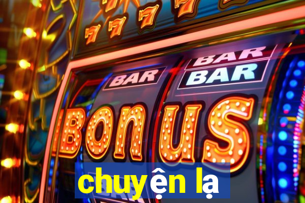 chuyện lạ