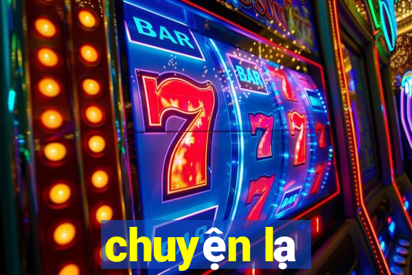 chuyện lạ