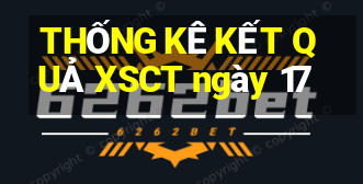 THỐNG KÊ KẾT QUẢ XSCT ngày 17