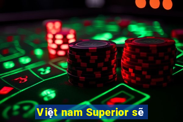 Việt nam Superior sẽ