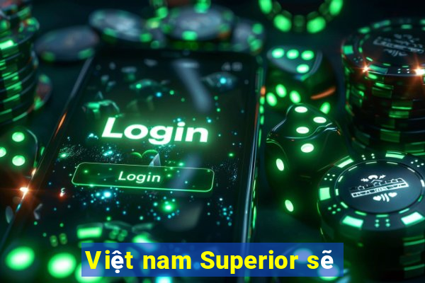 Việt nam Superior sẽ